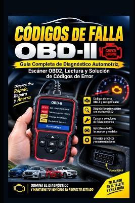Códigos de Falla OBD-II: Guía Completa de Diagnóstico Automotriz, Escáner OBD2, Lectura y Solución de Códigos de Error - Eyber Angulo - cover
