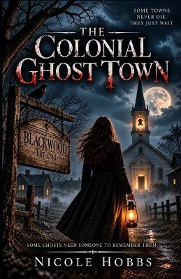 The Colonial Ghost Town - Nicole Hobbs - cover