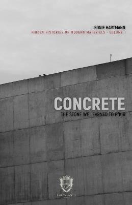 Concrete: The Stone We Learned to Pour - Leonie Hartmann - cover