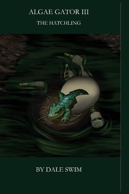 Algae Gator III: The Hatchling - Dale Swim - cover
