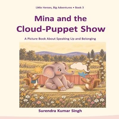 Mina and the Cloud-Puppet Show: A Picture Book About Speaking Up and Belonging - Surendra Kumar Singh - cover