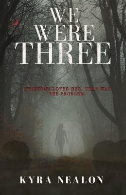 We Were Three - Kyra Nealon - cover