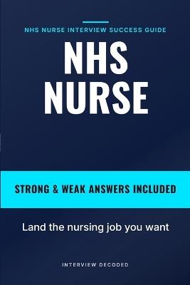 NHS Nurse Interview Questions and Answers: Prepare with real NHS nurse interview questions, strong and weak sample answers compared side by side. - Interview Decoded - cover