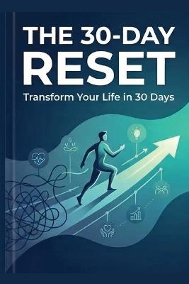 The 30-Day Reset: Transform Your Life in 30 Days - Omar Ababneh - cover