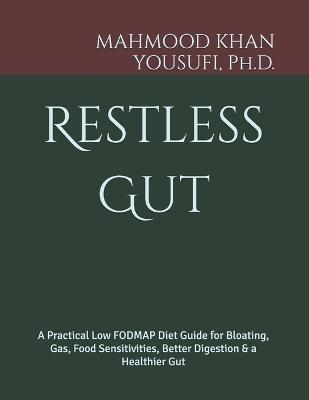Restless Gut: A Practical Low FODMAP Diet Guide for Bloating, Gas, Food Sensitivities, Better Digestion & a Healthier Gut - Mahmood Khan Yousufi - cover