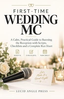 First-Time Wedding MC: A Calm, Practical Guide to Running the Reception with Scripts, Checklists and a Complete Run Sheet - Lucid Angle Press - cover