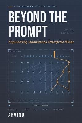 Beyond the Prompt: Engineering Autonomous Enterprise Minds - Arvind Ojha - cover