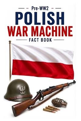 Pre-WW2 Polish War Machine Fact Book - Zulfiqar Khan - cover