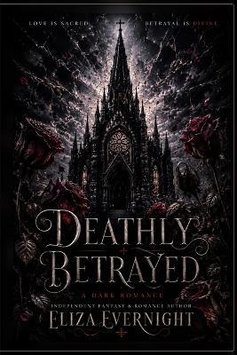 Deathly Betrayed: Book 1 - Eliza Evernight - cover