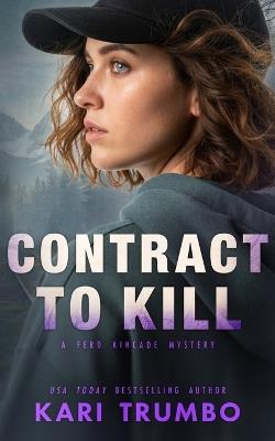 Contract to Kill: A Ferd Kincade Mystery - Kari Trumbo - cover