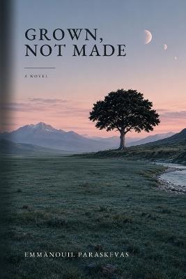 Grown, Not Made - Emmanouil Paraskevas - cover