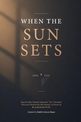 When the Sun Sets: Finding Light, Strength, and Redemption in Life's Darkest Moments - Schneur Hayes - cover