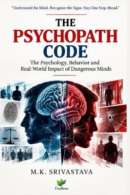 The Psychopath Code: Understanding Manipulation, Deception, Empathy, and Control - M K Srivastava - cover