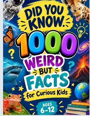 DID YOU KNOW 1000 Weird But Facts: For Kids 6-12 - T Graham - cover