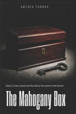 The Mahogany Box: Diana's Crown Jewels and the Secrets That Vanished - Anthea Thomas - cover