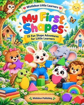 My First Shapes: 15 Fun Shape Adventures for Little Learners - Sylvester J - cover