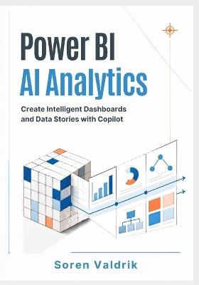 Power BI AI Analytics: Create Intelligent Dashboards and Data Stories with Copilot - Soren Valdrik - cover
