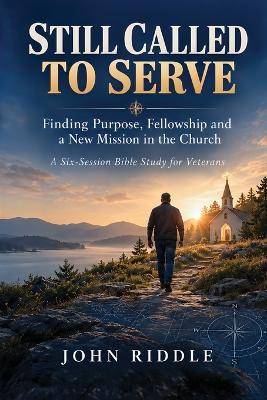 Still Called To Service: Finding Purpose, Fellowship and a New Mission in Church - John Riddle - cover