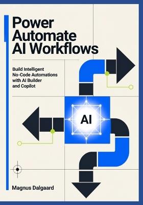 Power Automate AI Workflows: Build Intelligent No-Code Automations with AI Builder and Copilot - Magnus Dalgaard - cover
