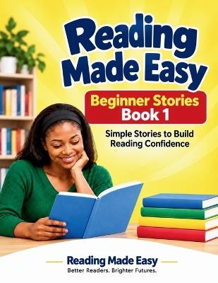 Reading Made Easy: Beginner Stories Book 1: Simple Stories to Build Reading Confidence - Delphine Ryan,Reading Made Easy - cover
