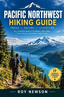 Pacific Northwest Hiking Guide 2026-2027 - Roy Newson - cover