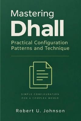 Mastering Dhall: Practical Configuration Patterns and Techniques - Robert U Johnson - cover