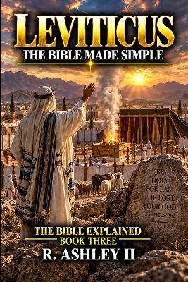 The Bible Explained: Leviticus: Book Three - Every Chapter, Every Verse, Explained in Plain Language - R Ashley - cover
