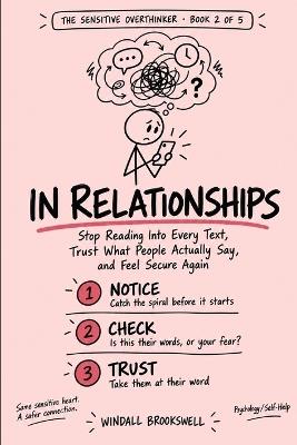 In Relationships: Stop Reading Into Every Text, Trust What People Actually Say, and Feel Secure Again - Windall Brookswell - cover