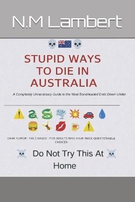 Stupid ways to die in Australia - N M Lambert - cover