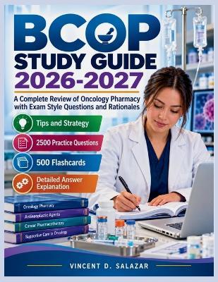 Bcop Study Guide 2026-2027: A Complete Review of Oncology Pharmacy with Exam Style Questions and Rationales - Vincent D Salazar - cover