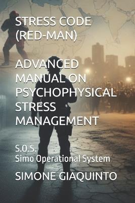 STRESS CODE (RED-MAN) S.O.S. Simo Operational System: Advanced Manual on Psychophysical Stress Management - Simone Giaquinto - cover