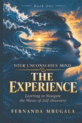 The Experience: Learning to Navigate the Waves of Self-Discovery - Fernanda Serpa Mrugala - cover