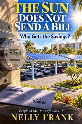 The Sun Does Not Send a Bill: Who Gets the Savings? - Nelly Frank - cover