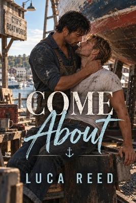 Come About: A Steamy Small-Town MM Romance - Luca Reed - cover
