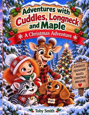Adventures with Cuddles Longneck and Maple: A Christmas Adventure - Toby Smith - cover