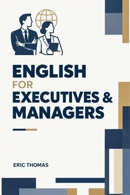 English for Executives & Managers - Eric Thomas - cover