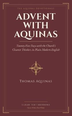 Advent with Aquinas: Twenty-Five Days with the Church's Clearest Thinker, in Plain Modern English - Large Print - Thomas Aquinas,Robert Treynol - cover