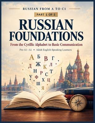 Russian Foundations: From the Cyrillic Alphabet to Basic Communication - Read Today Live Tomorrow - cover