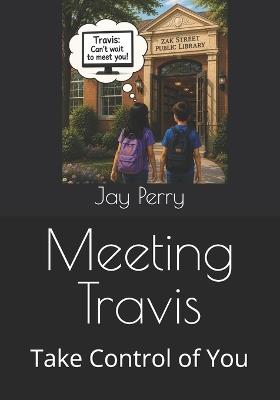 Meeting Travis: Take Control of You - Jay Perry - cover