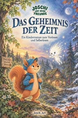 Das Geheimnis der Zeit: Ein Kinderroman zum Vorlesen und Selberlesen - Josch Josch_art - cover