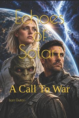 Echoes of Solari: A Call To War - Liam Dutton - cover