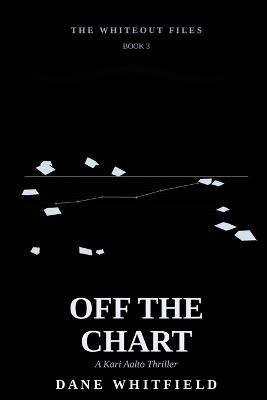 Off the Chart: A Kari Aalto Thriller, Book 3 - Dane Whitfield - cover
