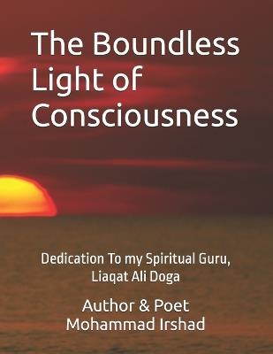 The Boundless Light of Consciousness - Mohammad Irshad - cover