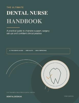 The Ultimate Dental Nurse Handbook: A practical guide to chairside support, surgery set-ups and confident clinical practice - Dentaldeskuk - cover