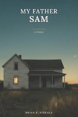 My Father Sam - Brian E Niskala - cover