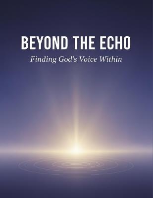 Beyond The Echo: Finding God'S Voice Within - Beatriz Leon - cover