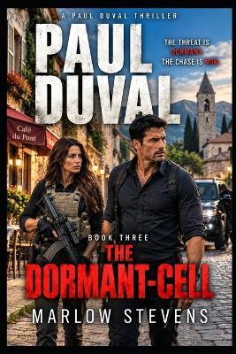 Paul Duval - The Dormant-Cell: An International Espionage and Intelligence Thriller - Marlow Stevens - cover