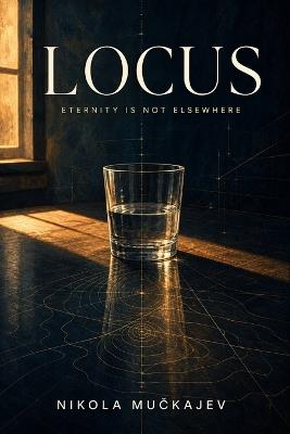 Locus: Eternity Is Not Elsewhere - Nikola Muckajev - cover