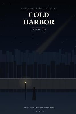 Cold Harbor: A Cold War Espionage Novel - Season One - Craig Cook - cover
