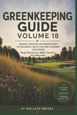 Greenkeeping Guide Volume 18: Rough Management, Height Transitions, and Native Areas - Wallace Briggs - cover